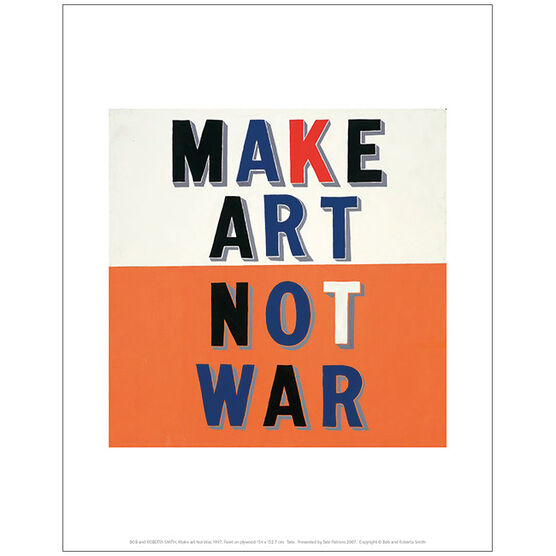 Bob and Roberta Smith Make Art Not War (mini print)