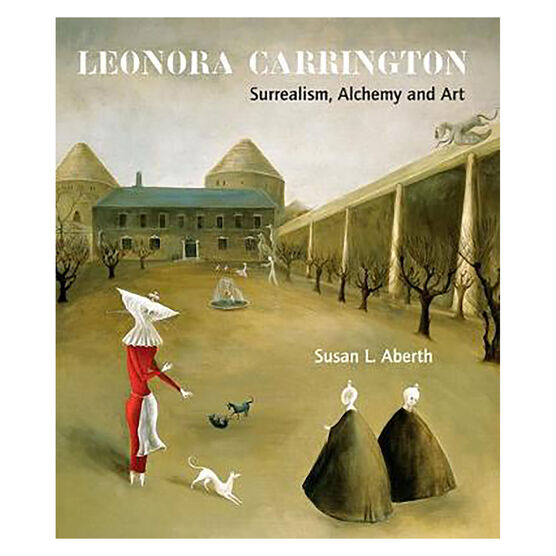 Leonora Carrington Surrealism Alchemy and Art