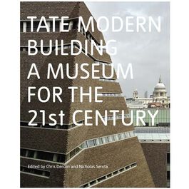 Tate Modern: Building a Museum for the 21st Century (hardback)