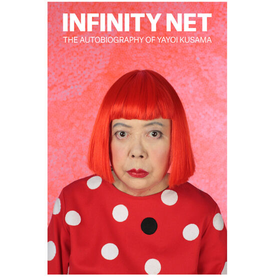Infinity Net - The Autobiography of Yayoi Kusama (paperback)