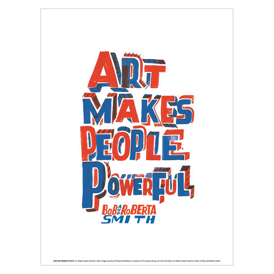 Bob and Roberta Smith Art Makes People Powerful art print