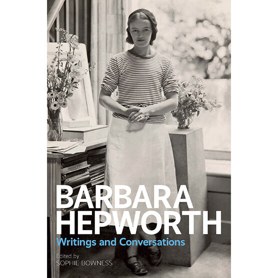 Barbara Hepworth: Writings & Conversations