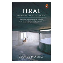 Feral: Rewilding the Land, Sea and Human Life