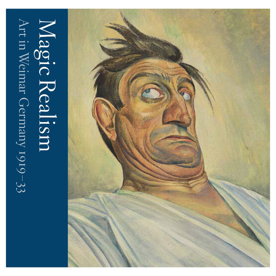 Magic Realism: Art in Weimar Germany 1919-33