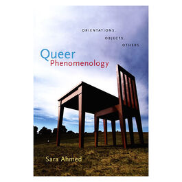 Queer Phenomenology: Orientations, Objects, Others