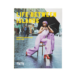 Life Between Islands: Caribbean-British Art 1950s&ndash;Now exhibition book