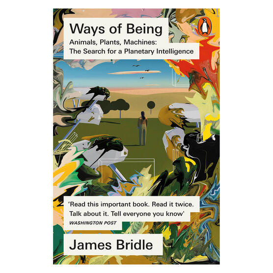 Ways of Being: Animals, Plants, Machines: The Search for a Planetary Intelligence