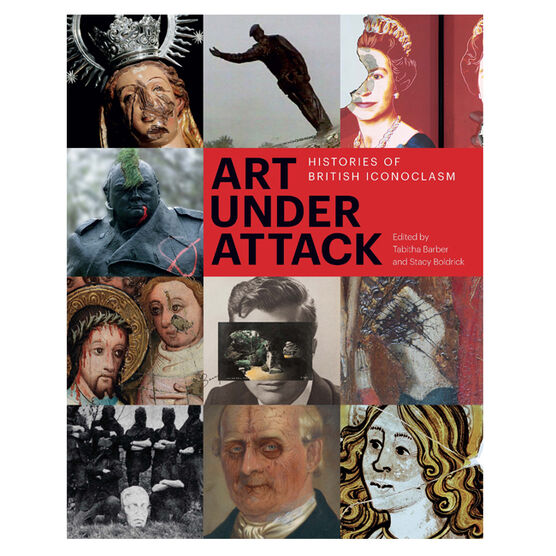 Art Under Attack: Iconoclasm (paperback)