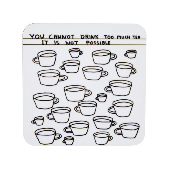 David Shrigley You Cannot Drink Too Much Tea coaster