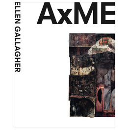 Ellen Gallagher: AxME