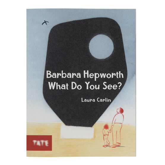Barbara Hepworth: What Do You See? | Children's Books | Tate Shop | Tate