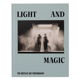 Light and Magic: The Birth of Art Photography exhibition book