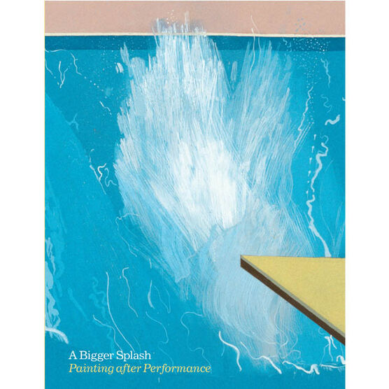 A Bigger Splash: Painting After Performance