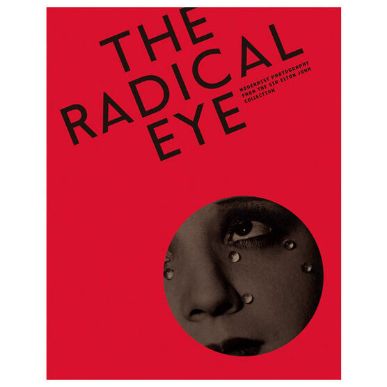 The Radical Eye: Modernist Photography from the Sir Elton John Collection - HB