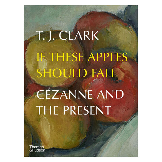 If These Apples Should Fall: Cézanne and the Present
