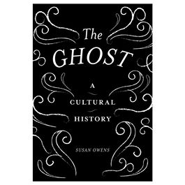 The Ghost: A Cultural History (paperback)