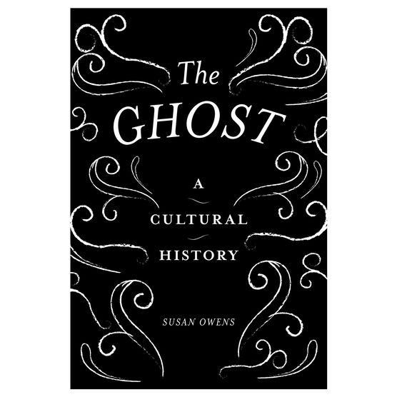 The Ghost: A Cultural History (paperback)
