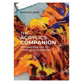 The Acrylics Companion: Techniques & Tips to Improve Your Painting