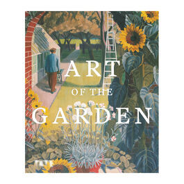 Art of the Garden: The Garden in British Art, 1800 to the present day