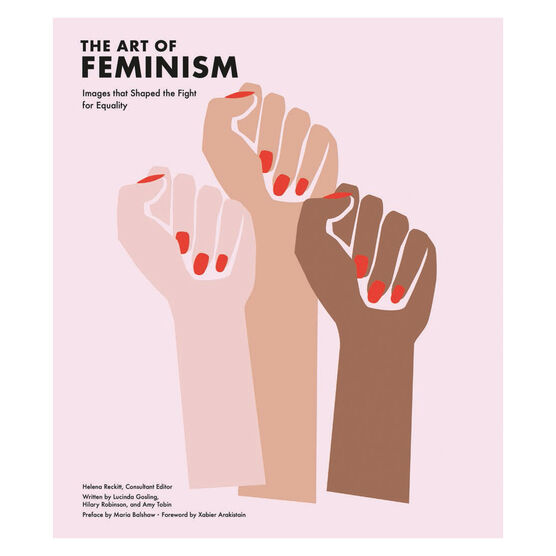 The Art of Feminism: Images that Shaped the Fight for Equality